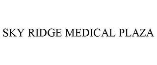 SKY RIDGE MEDICAL PLAZA trademark