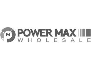 M POWERMAX WHOLESALE trademark