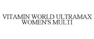 VITAMIN WORLD ULTRAMAX WOMEN'S MULTI trademark