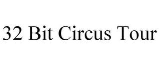 32 BIT CIRCUS TOUR trademark