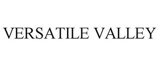 VERSATILE VALLEY trademark