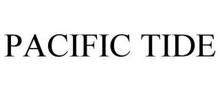 PACIFIC TIDE trademark