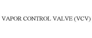 VAPOR CONTROL VALVE (VCV) trademark