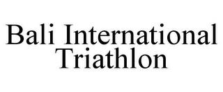 BALI INTERNATIONAL TRIATHLON trademark