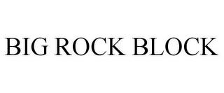 BIG ROCK BLOCK trademark