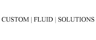 CUSTOM | FLUID | SOLUTIONS trademark