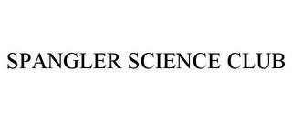 SPANGLER SCIENCE CLUB trademark