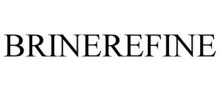 BRINEREFINE trademark