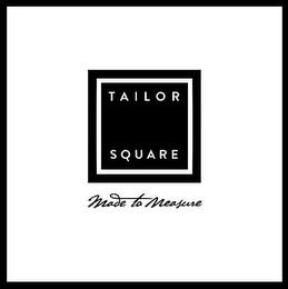 TAILOR SQUARE MADE TO MEASURE trademark