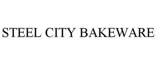 STEEL CITY BAKEWARE trademark