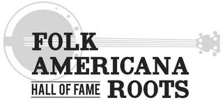 FOLK AMERICANA ROOTS HALL OF FAME trademark