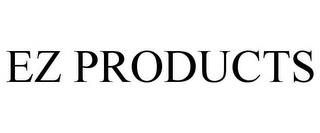 EZ PRODUCTS trademark