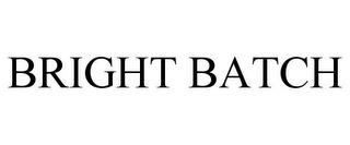 BRIGHT BATCH trademark