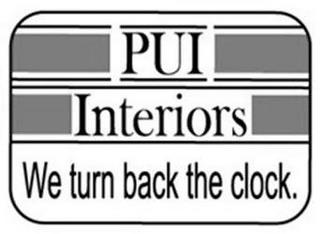 PUI INTERIORS WE TURN BACK THE CLOCK. trademark