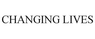 CHANGING LIVES trademark