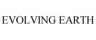 EVOLVING EARTH trademark