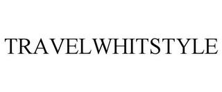 TRAVELWHITSTYLE trademark