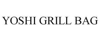 YOSHI GRILL BAG trademark