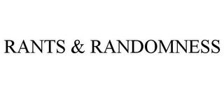 RANTS & RANDOMNESS trademark