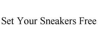 SET YOUR SNEAKERS FREE trademark