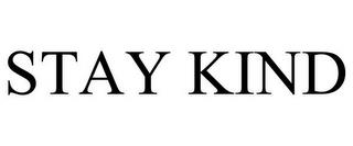 STAY KIND trademark