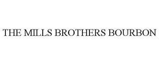 THE MILLS BROTHERS BOURBON trademark