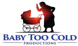 BABY TOO COLD PRODUCTIONS trademark