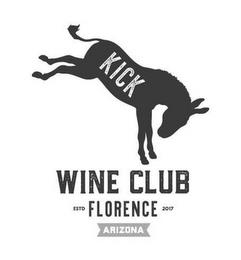 KICK WINE CLUB ESTD FLORENCE 2017 ARIZONA trademark