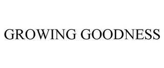 GROWING GOODNESS trademark