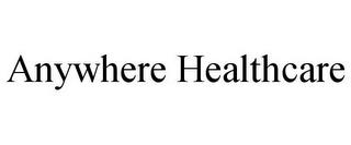 ANYWHERE HEALTHCARE trademark