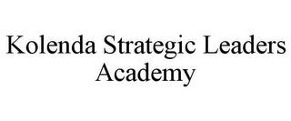 KOLENDA STRATEGIC LEADERS ACADEMY trademark