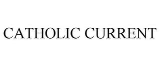 CATHOLIC CURRENT trademark