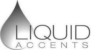 LIQUID ACCENTS trademark