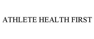 ATHLETE HEALTH FIRST trademark