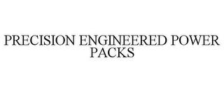 PRECISION ENGINEERED POWER PACKS trademark