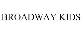 BROADWAY KIDS trademark