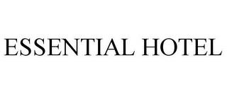 ESSENTIAL HOTEL trademark