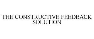 THE CONSTRUCTIVE FEEDBACK SOLUTION trademark