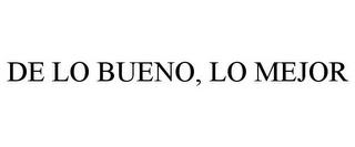 DE LO BUENO, LO MEJOR trademark