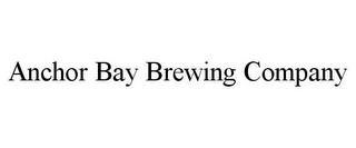 ANCHOR BAY BREWING COMPANY trademark