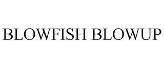 BLOWFISH BLOWUP trademark