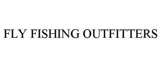 FLY FISHING OUTFITTERS trademark