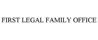 FIRST LEGAL FAMILY OFFICE trademark