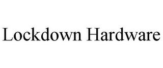 LOCKDOWN HARDWARE trademark