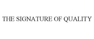 THE SIGNATURE OF QUALITY trademark