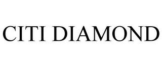 CITI DIAMOND trademark