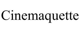 CINEMAQUETTE trademark