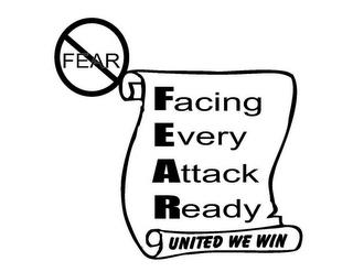 FEAR FACING EVERY ATTACK READY UNITED WE WIN trademark