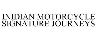 INIDIAN MOTORCYCLE SIGNATURE JOURNEYS trademark