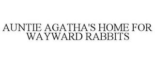 AUNTIE AGATHA'S HOME FOR WAYWARD RABBITS trademark